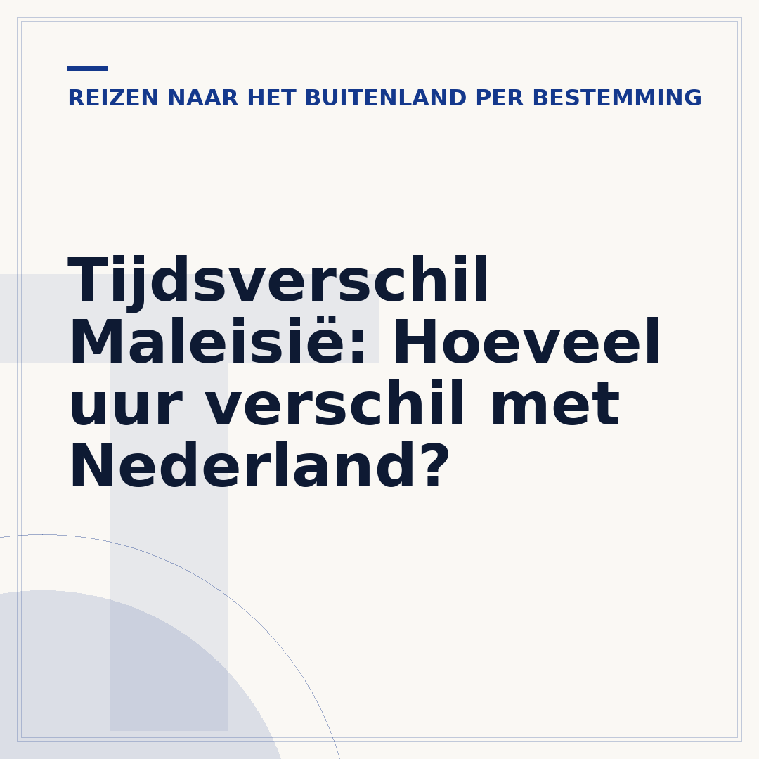 Tijdsverschil Maleisië: Hoeveel uur verschil met Nederland?