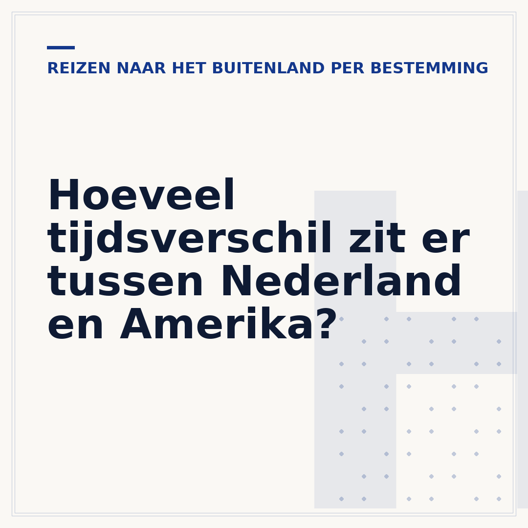 Hoeveel tijdsverschil zit er tussen Nederland en Amerika?