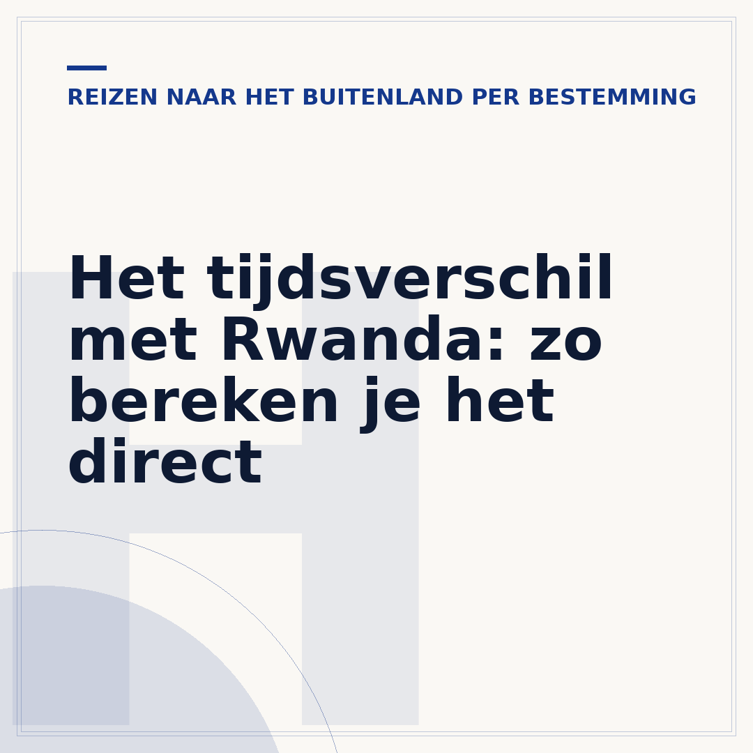 Het tijdsverschil met Rwanda: zo bereken je het direct