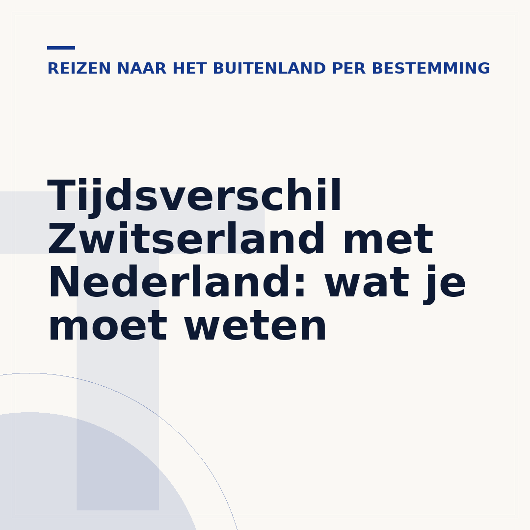 Tijdsverschil Zwitserland met Nederland: wat je moet weten