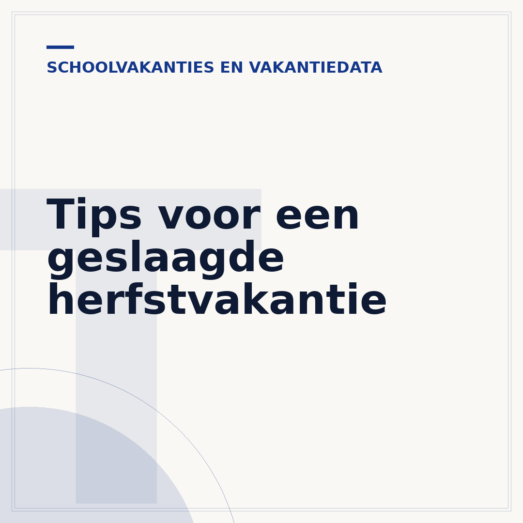 Tips voor een geslaagde herfstvakantie