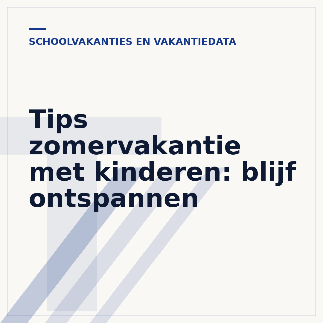 Tips zomervakantie met kinderen: blijf ontspannen