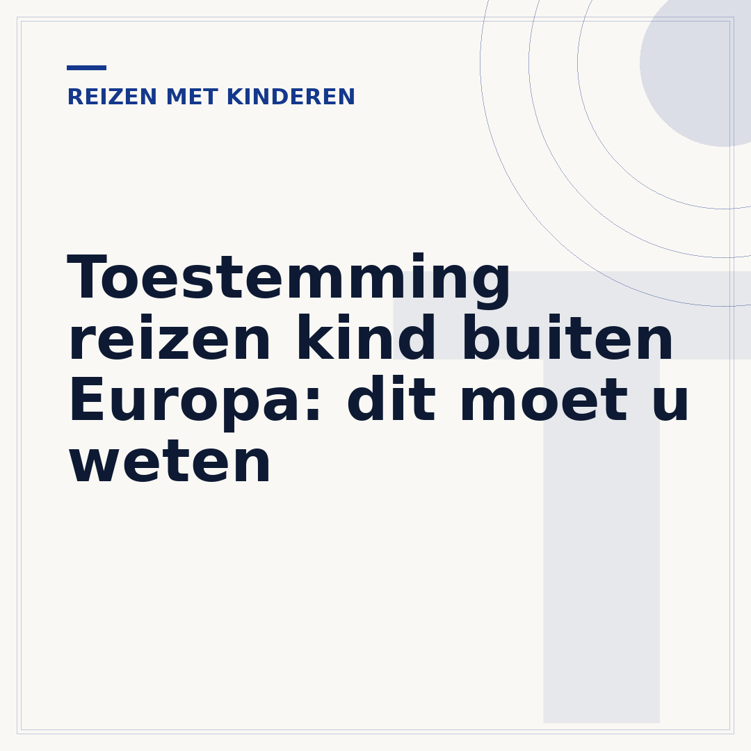 Toestemming reizen kind buiten Europa: dit moet u weten