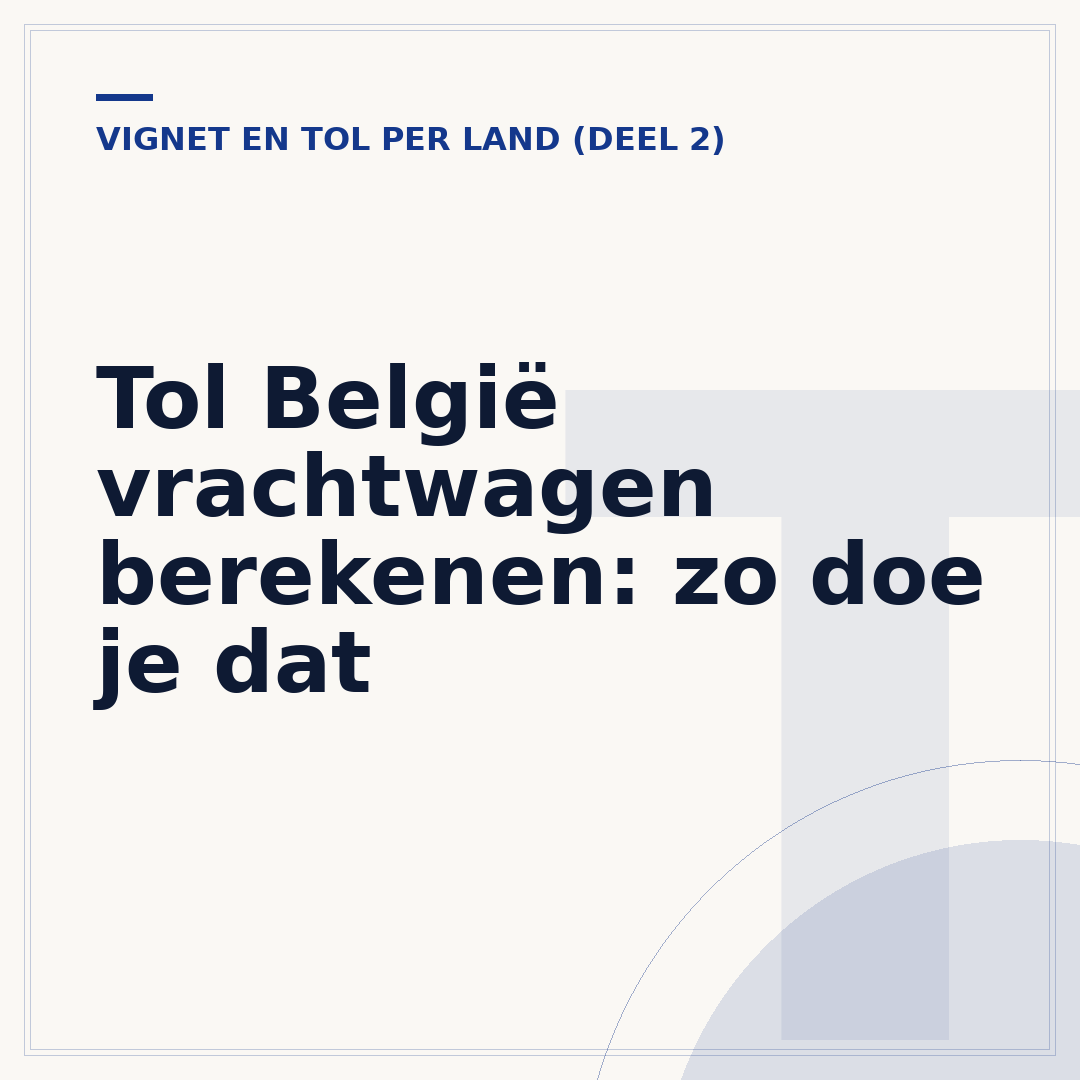 Tol België vrachtwagen berekenen: zo doe je dat