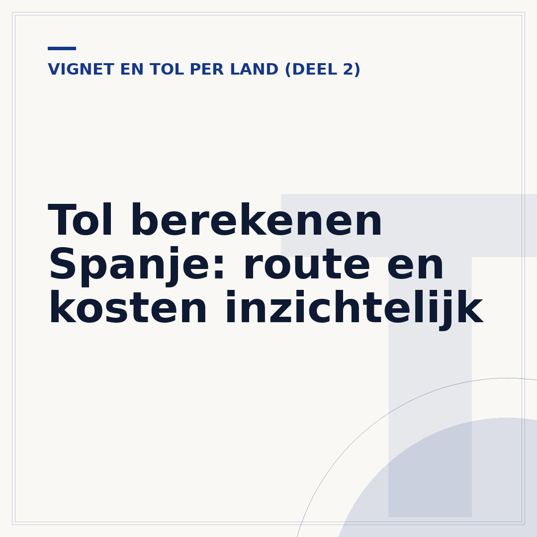 Tol berekenen Spanje: route en kosten inzichtelijk