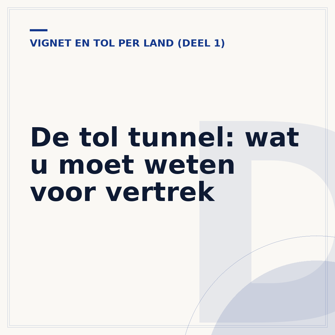 De tol tunnel: wat u moet weten voor vertrek