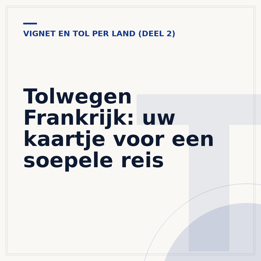 Tolwegen Frankrijk: uw kaartje voor een soepele reis