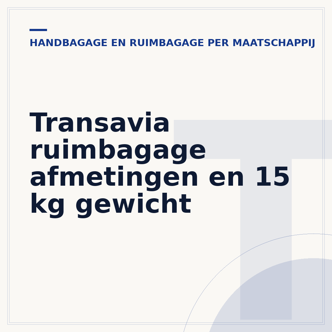 Transavia ruimbagage afmetingen en 15 kg gewicht