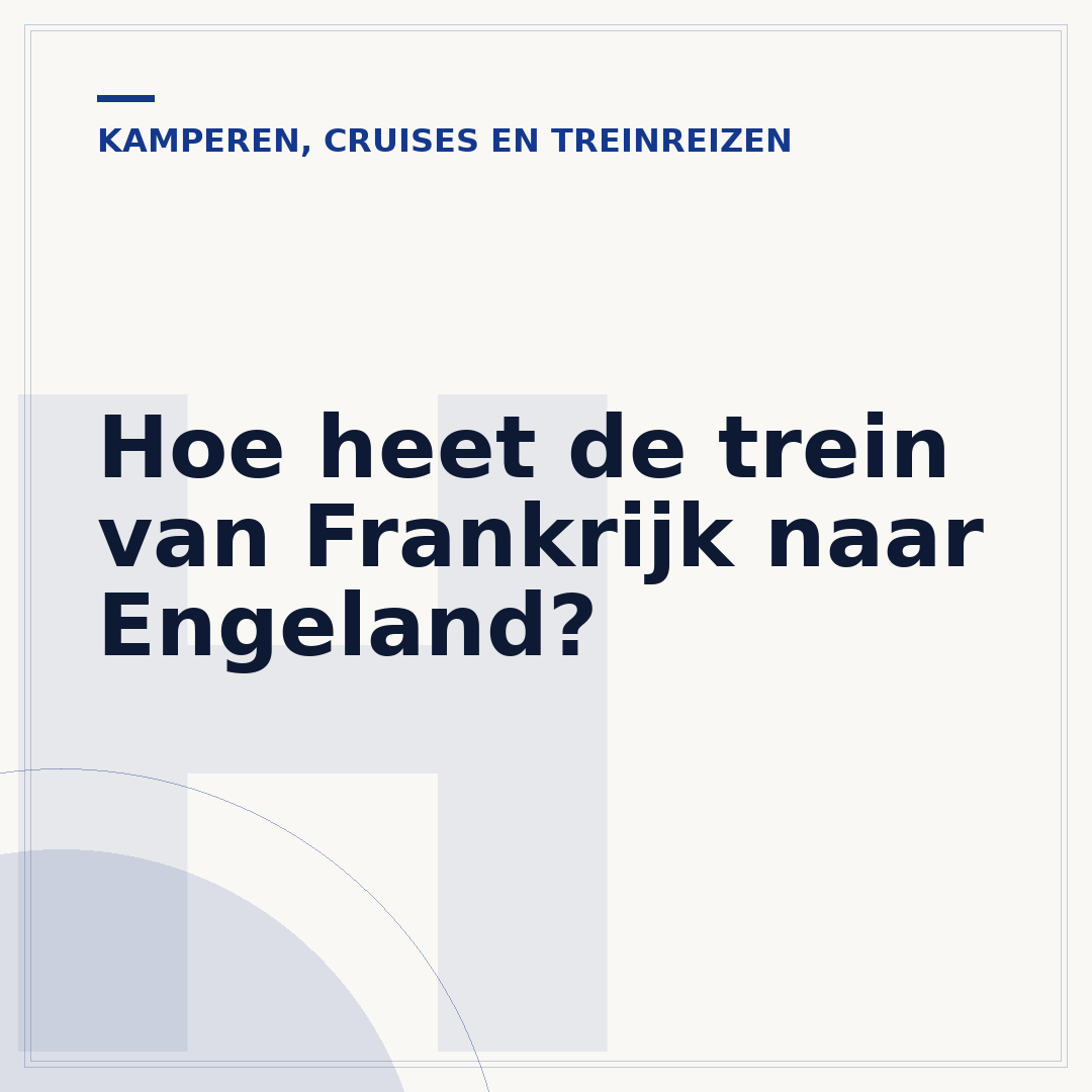 Hoe heet de trein van Frankrijk naar Engeland?