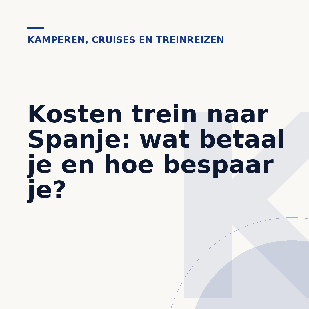 Kosten trein naar Spanje: wat betaal je en hoe bespaar je?