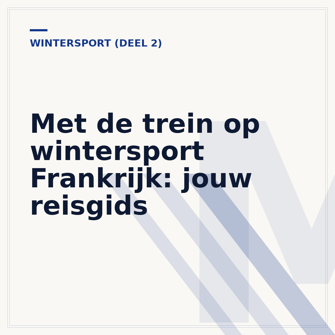 Met de trein op wintersport Frankrijk: jouw reisgids