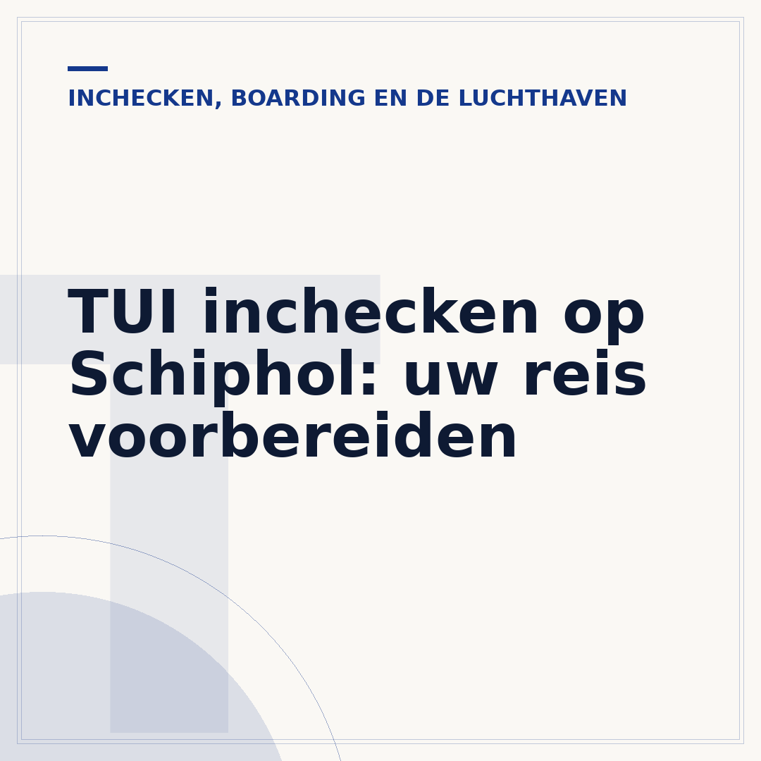 TUI inchecken op Schiphol: uw reis voorbereiden