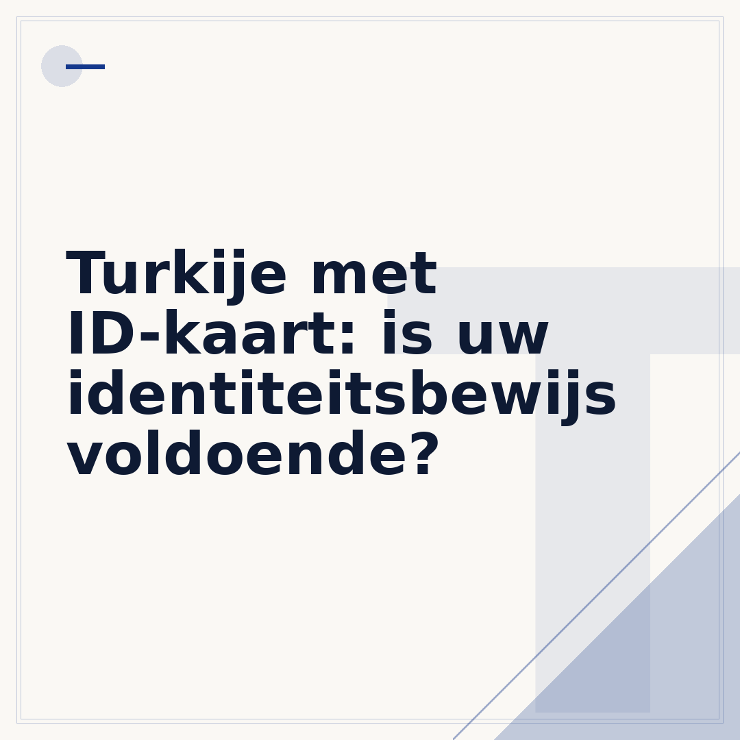 Turkije met ID-kaart: is uw identiteitsbewijs voldoende?