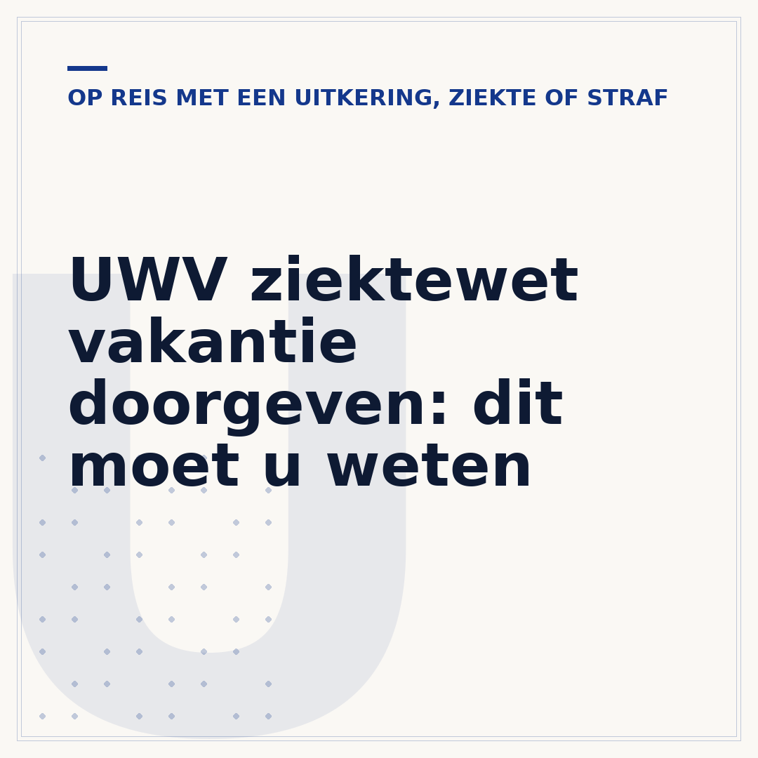UWV ziektewet vakantie doorgeven: dit moet u weten