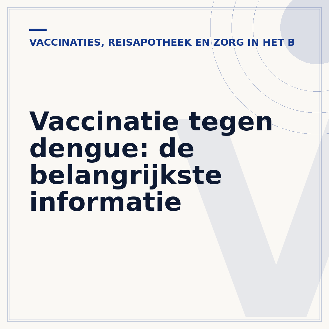 Vaccinatie tegen dengue: de belangrijkste informatie