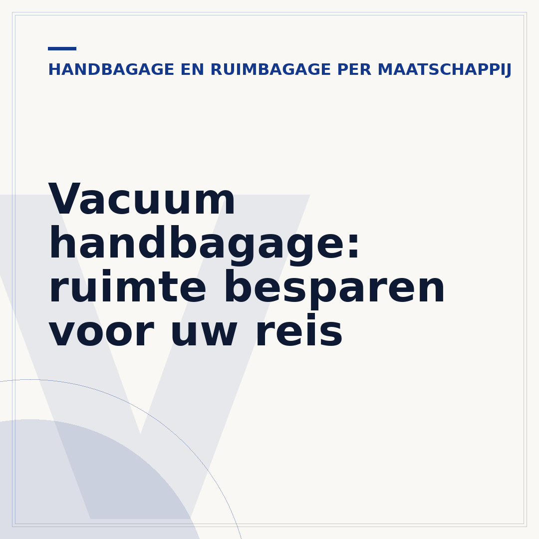 Vacuum handbagage: ruimte besparen voor uw reis