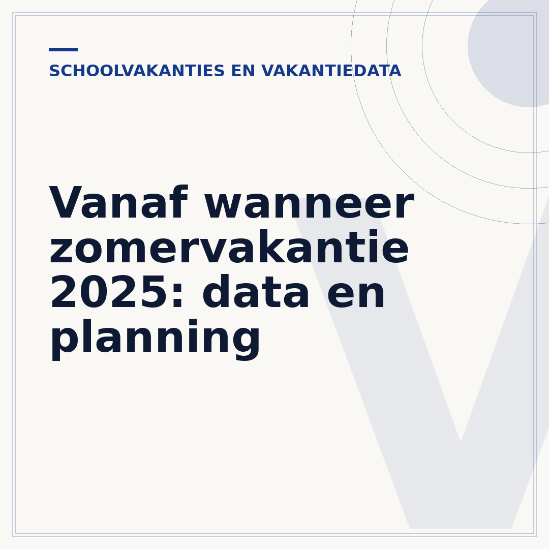 Vanaf wanneer zomervakantie 2025: data en planning