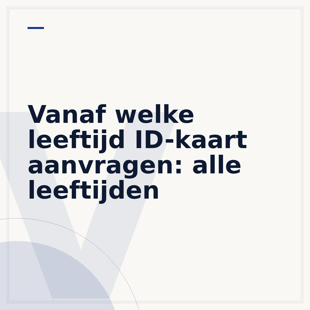 Vanaf welke leeftijd ID-kaart aanvragen: alle leeftijden