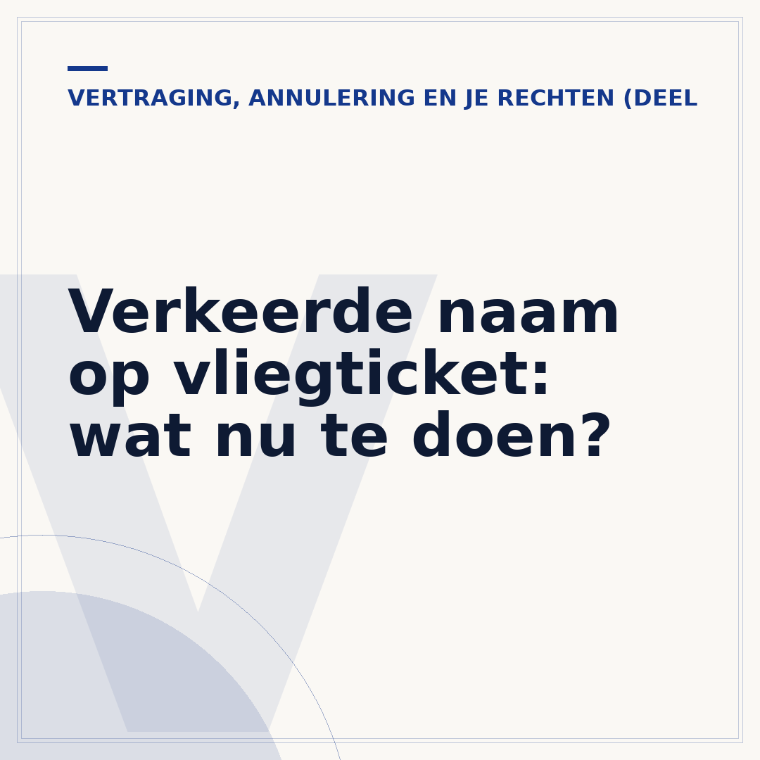 Verkeerde naam op vliegticket: wat nu te doen?