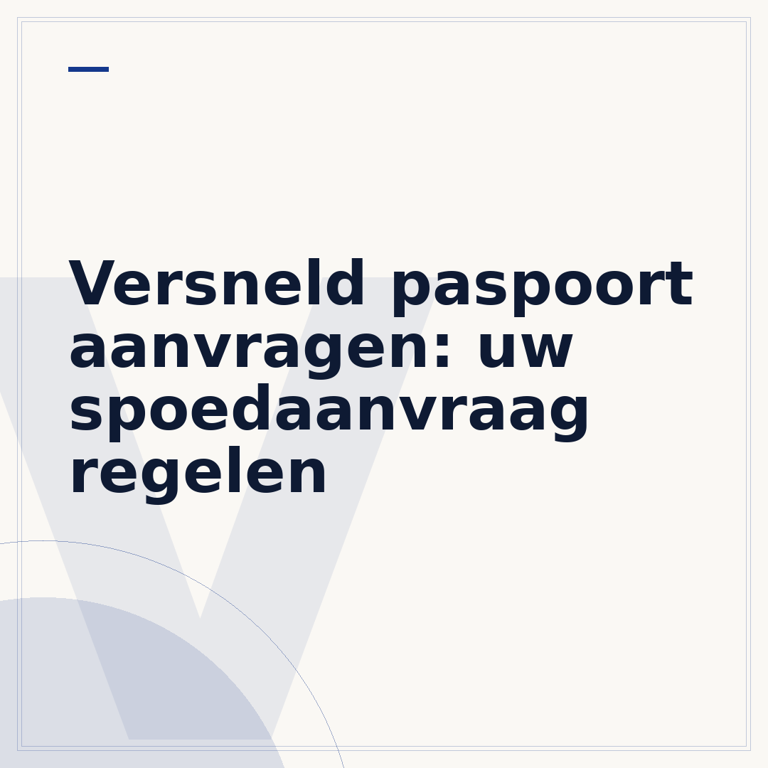 Versneld paspoort aanvragen: uw spoedaanvraag regelen