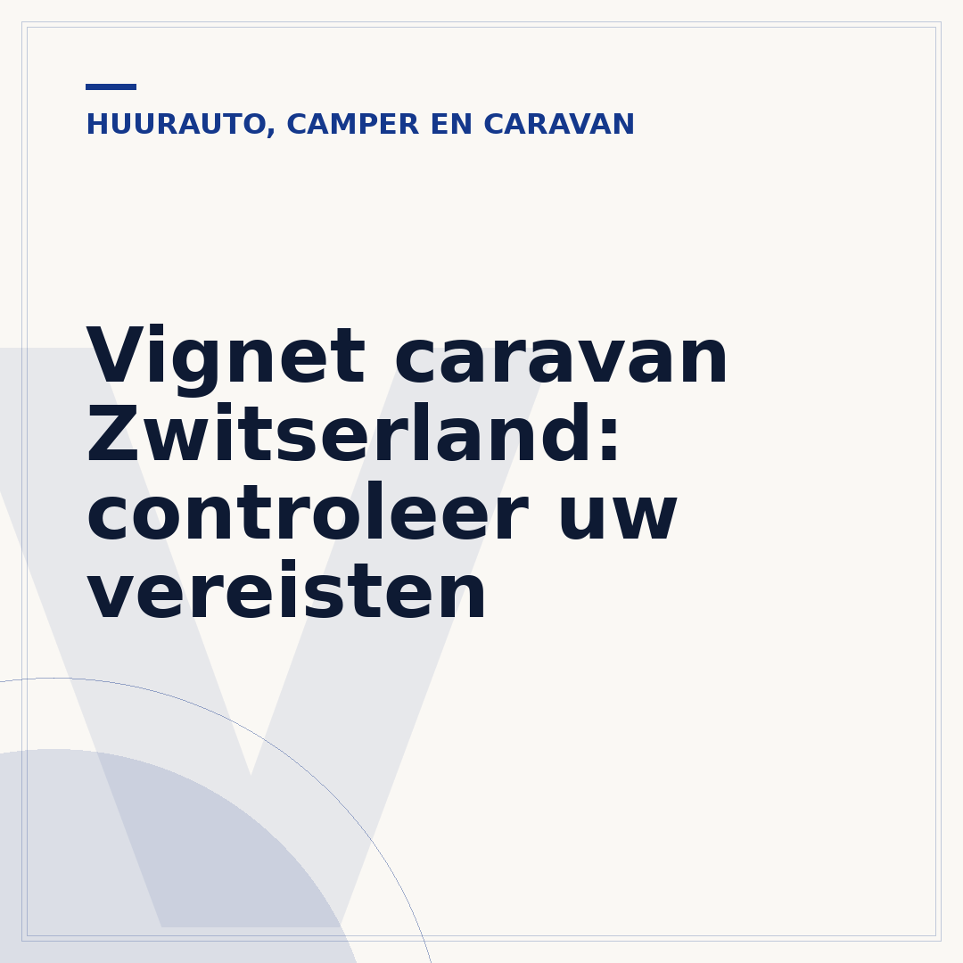 Vignet caravan Zwitserland: controleer uw vereisten