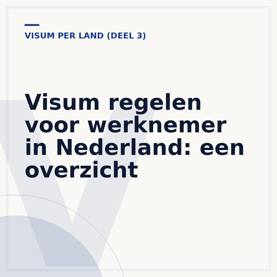 Visum regelen voor werknemer in Nederland: een overzicht