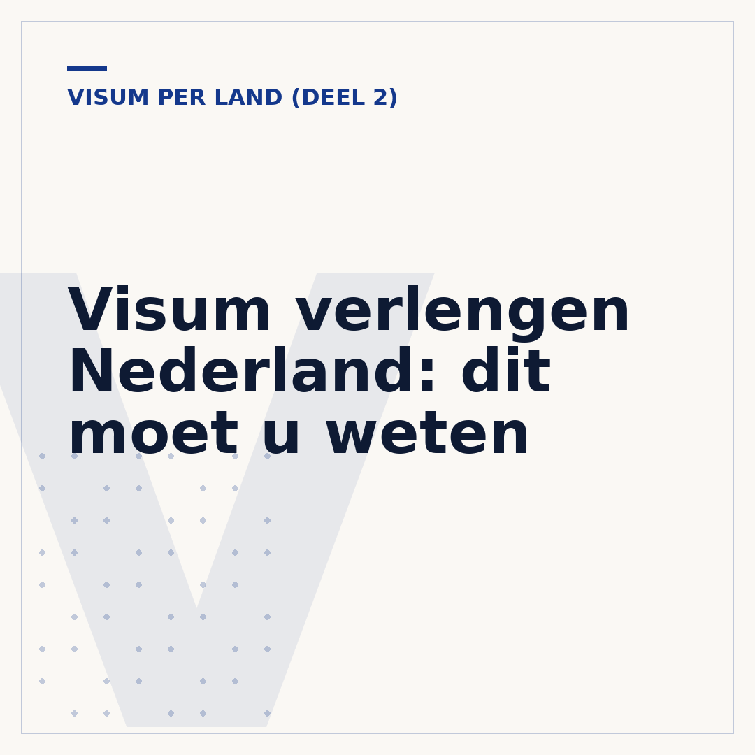 Visum verlengen Nederland: dit moet u weten