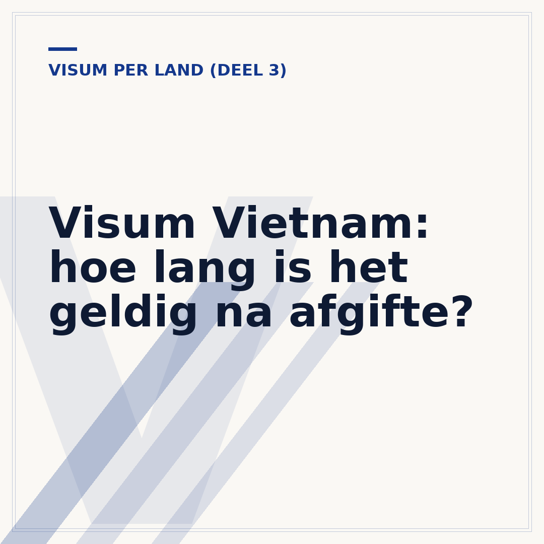 Visum Vietnam: hoe lang is het geldig na afgifte?