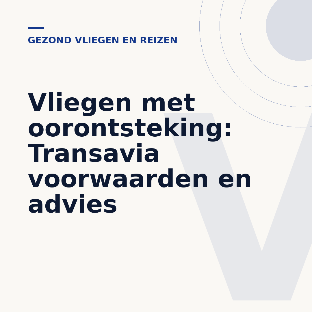 Vliegen met oorontsteking: Transavia voorwaarden en advies