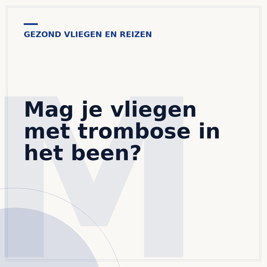 Mag je vliegen met trombose in het been?