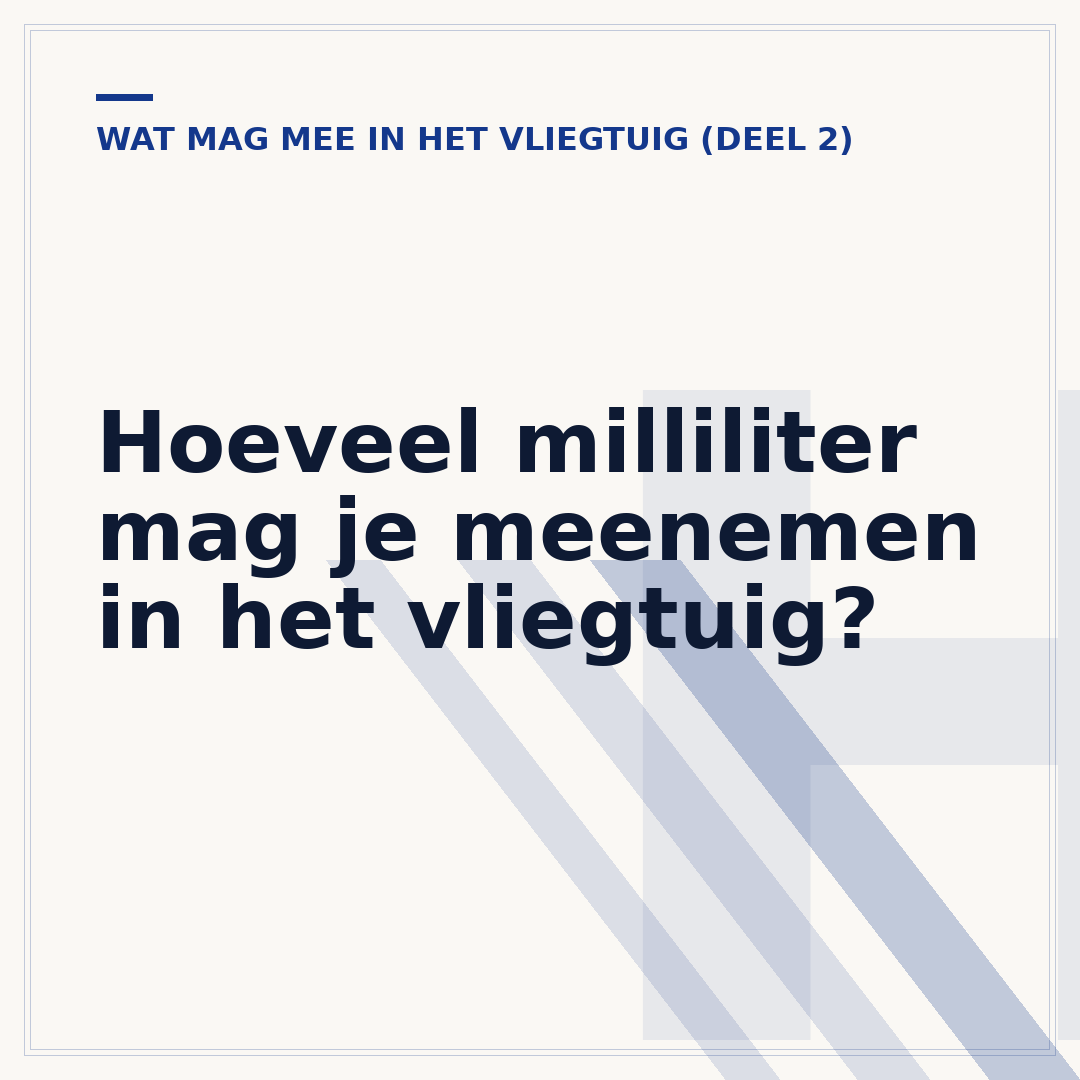 Hoeveel milliliter mag je meenemen in het vliegtuig?