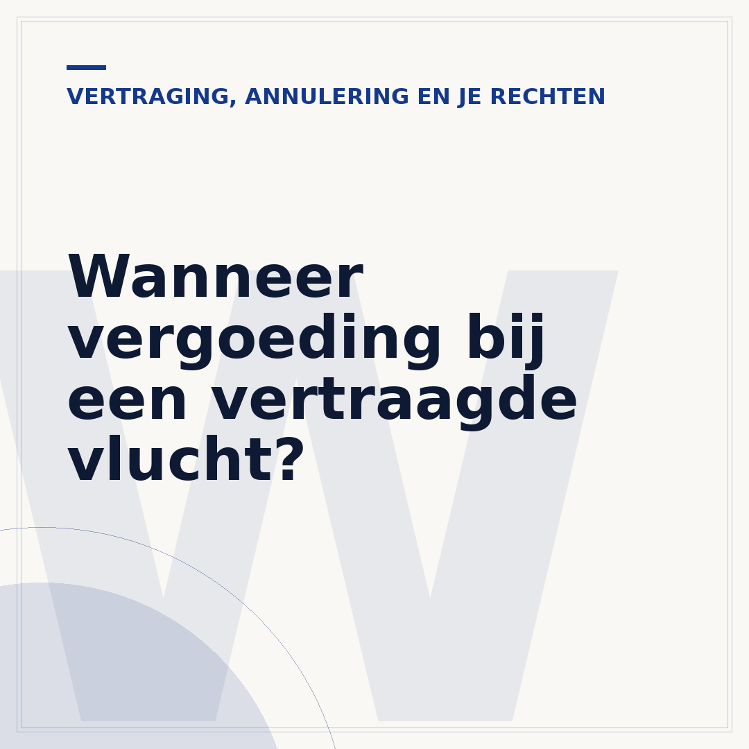 Wanneer vergoeding bij een vertraagde vlucht?