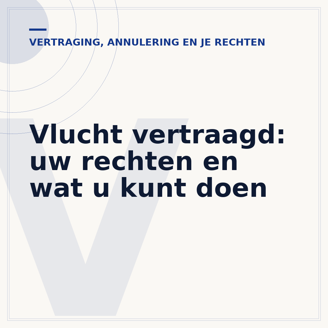 Vlucht vertraagd: uw rechten en wat u kunt doen