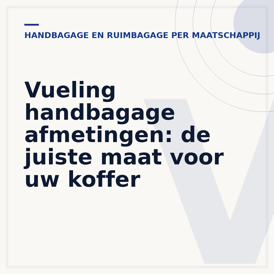Vueling handbagage afmetingen: de juiste maat voor uw koffer