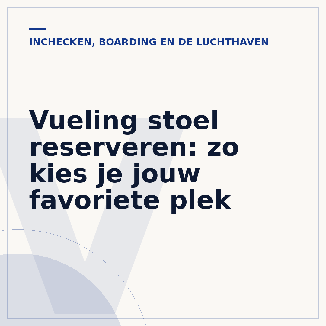 Vueling stoel reserveren: zo kies je jouw favoriete plek