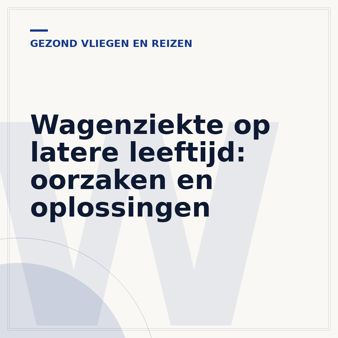 Wagenziekte op latere leeftijd: oorzaken en oplossingen