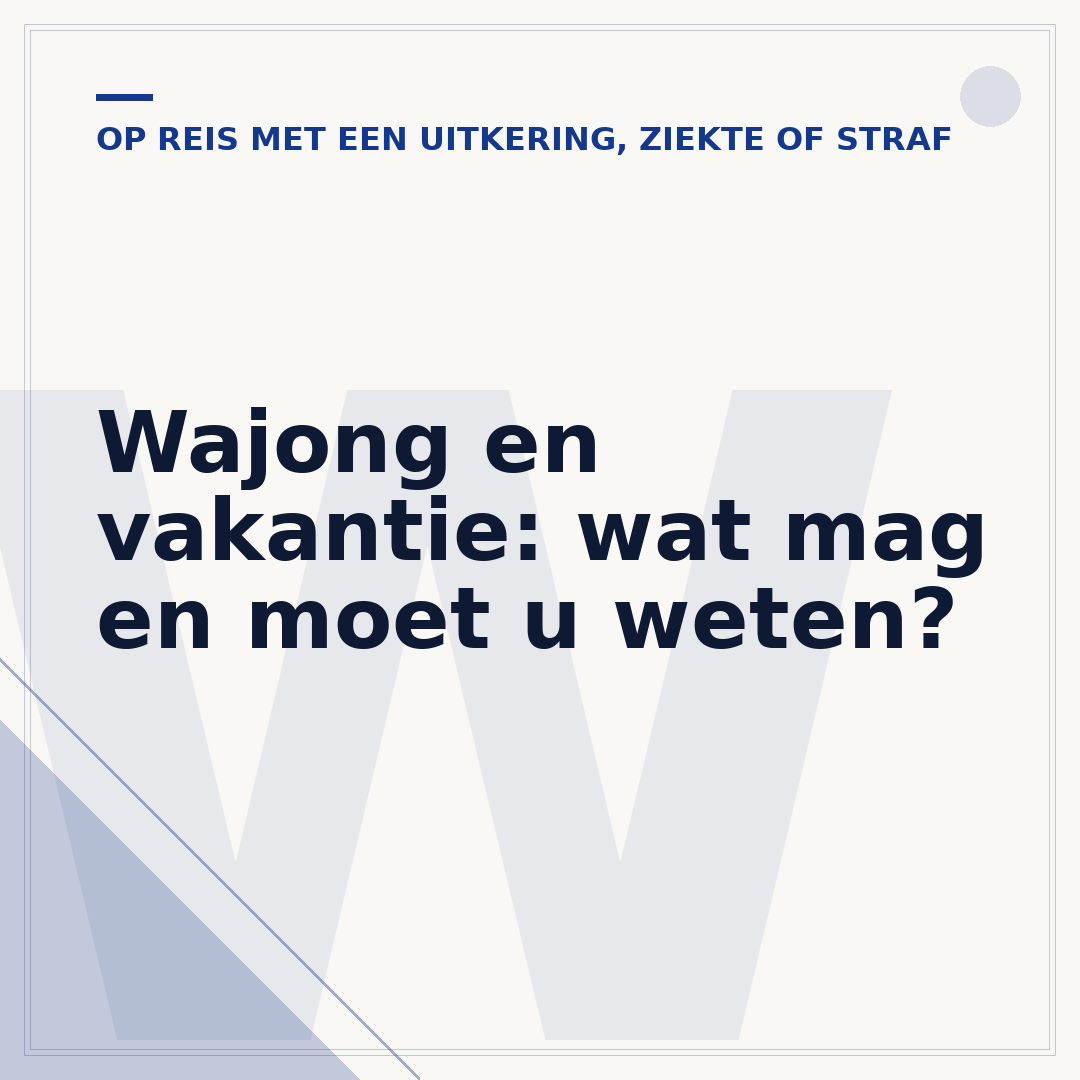 Wajong en vakantie: wat mag en moet u weten?