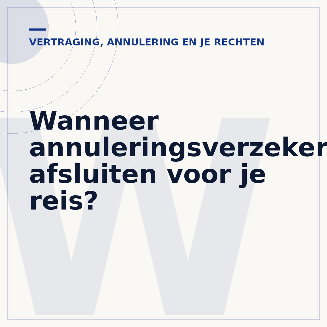 Wanneer annuleringsverzekering afsluiten voor je reis?