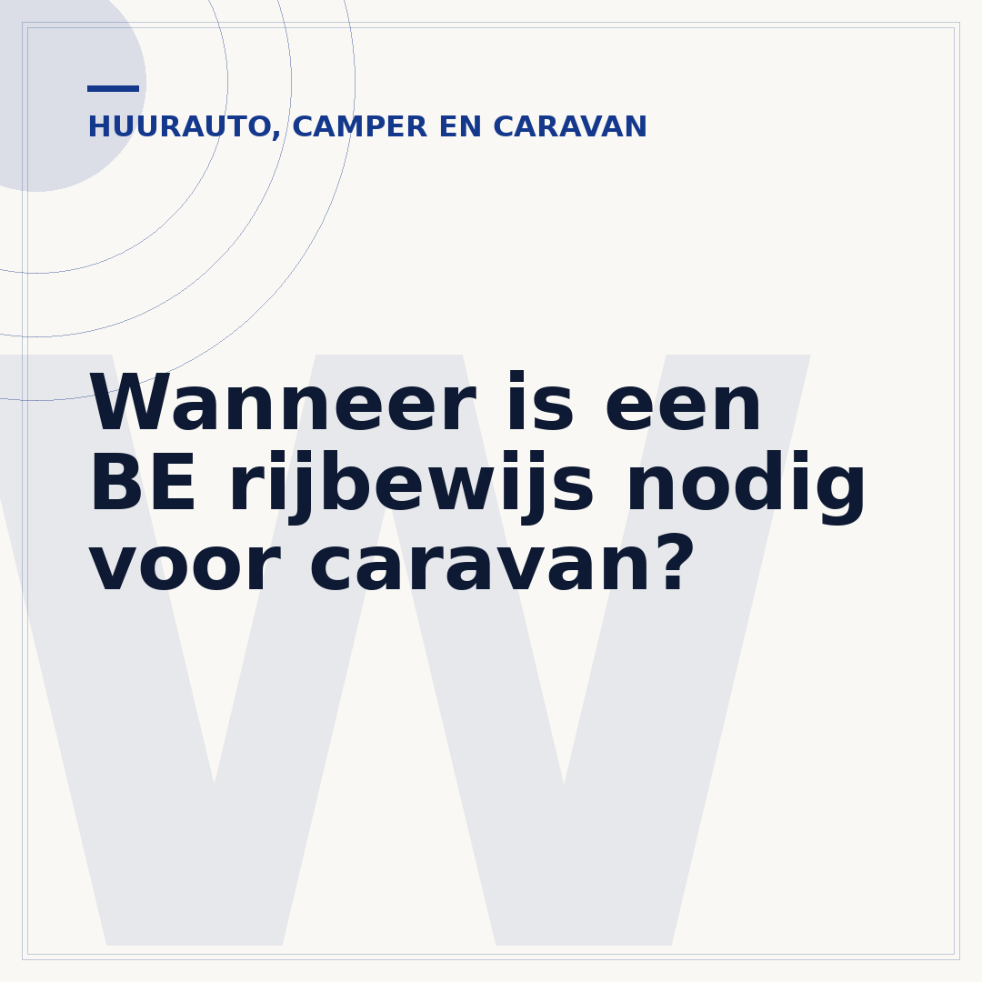 Wanneer is een BE rijbewijs nodig voor caravan?