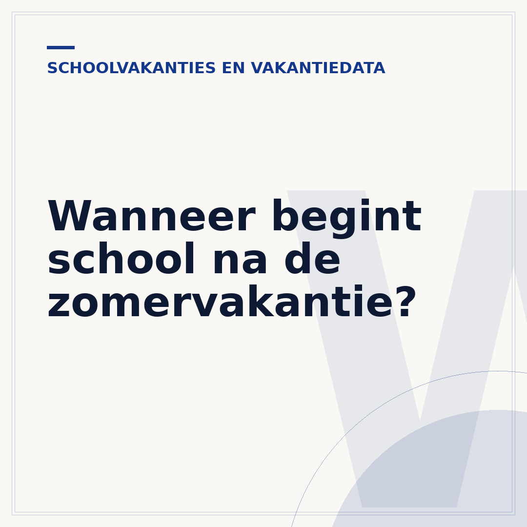 Wanneer begint school na de zomervakantie?