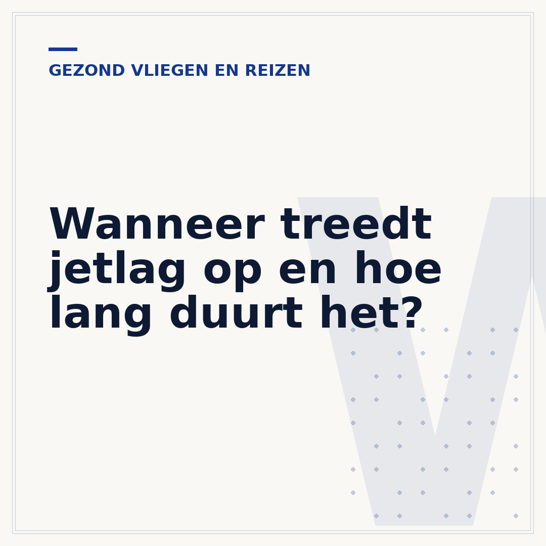Wanneer treedt jetlag op en hoe lang duurt het?