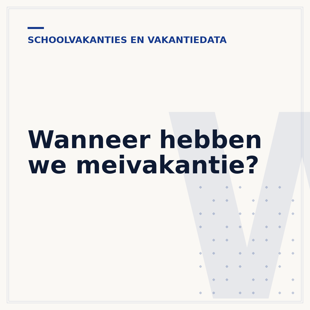 Wanneer hebben we meivakantie?