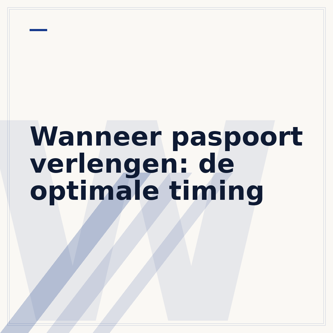 Wanneer paspoort verlengen: de optimale timing