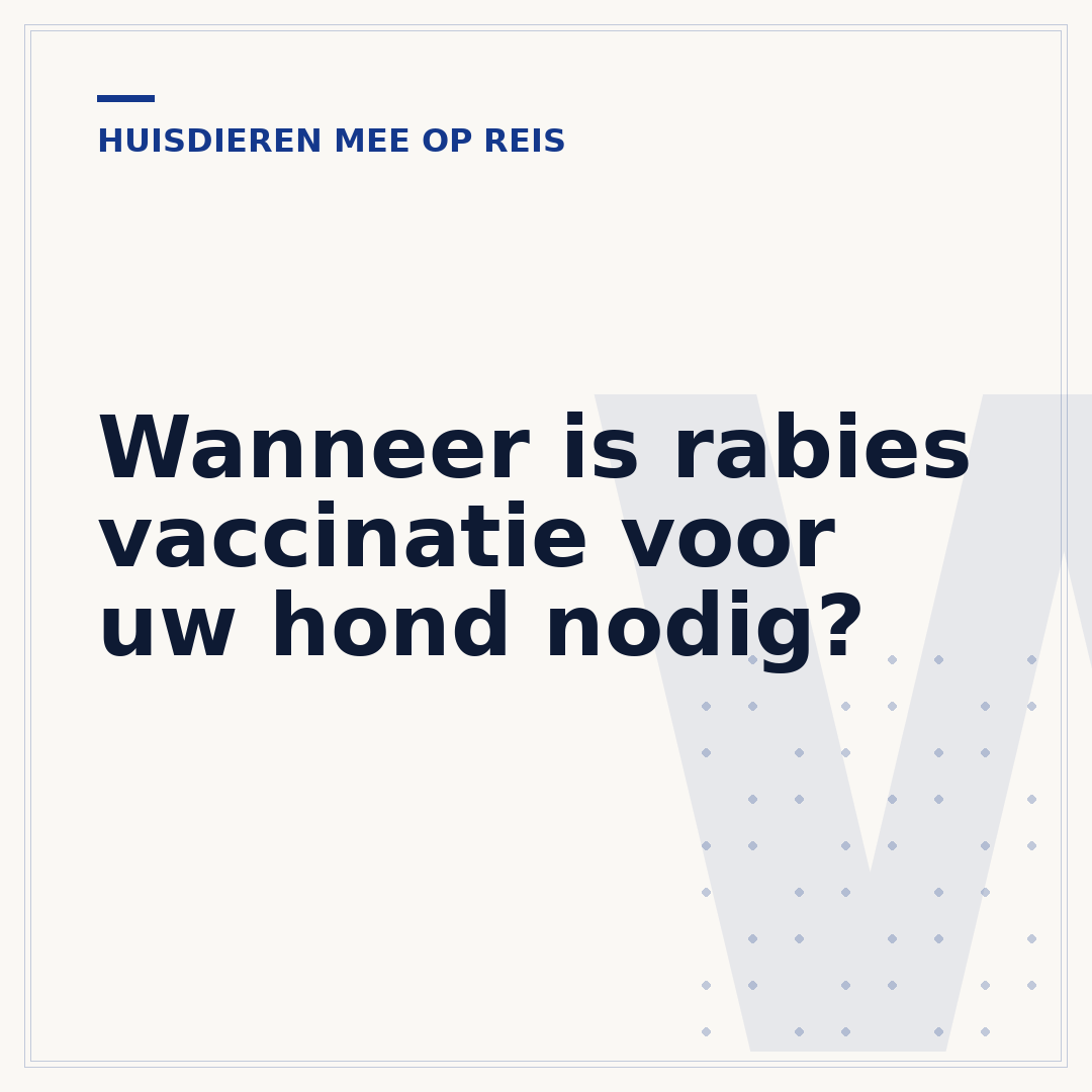 Wanneer is rabies vaccinatie voor uw hond nodig?