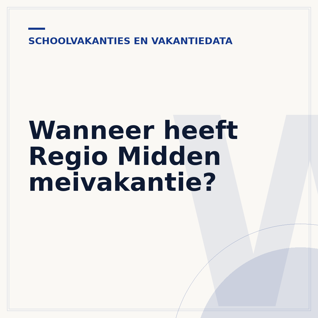 Wanneer heeft Regio Midden meivakantie?