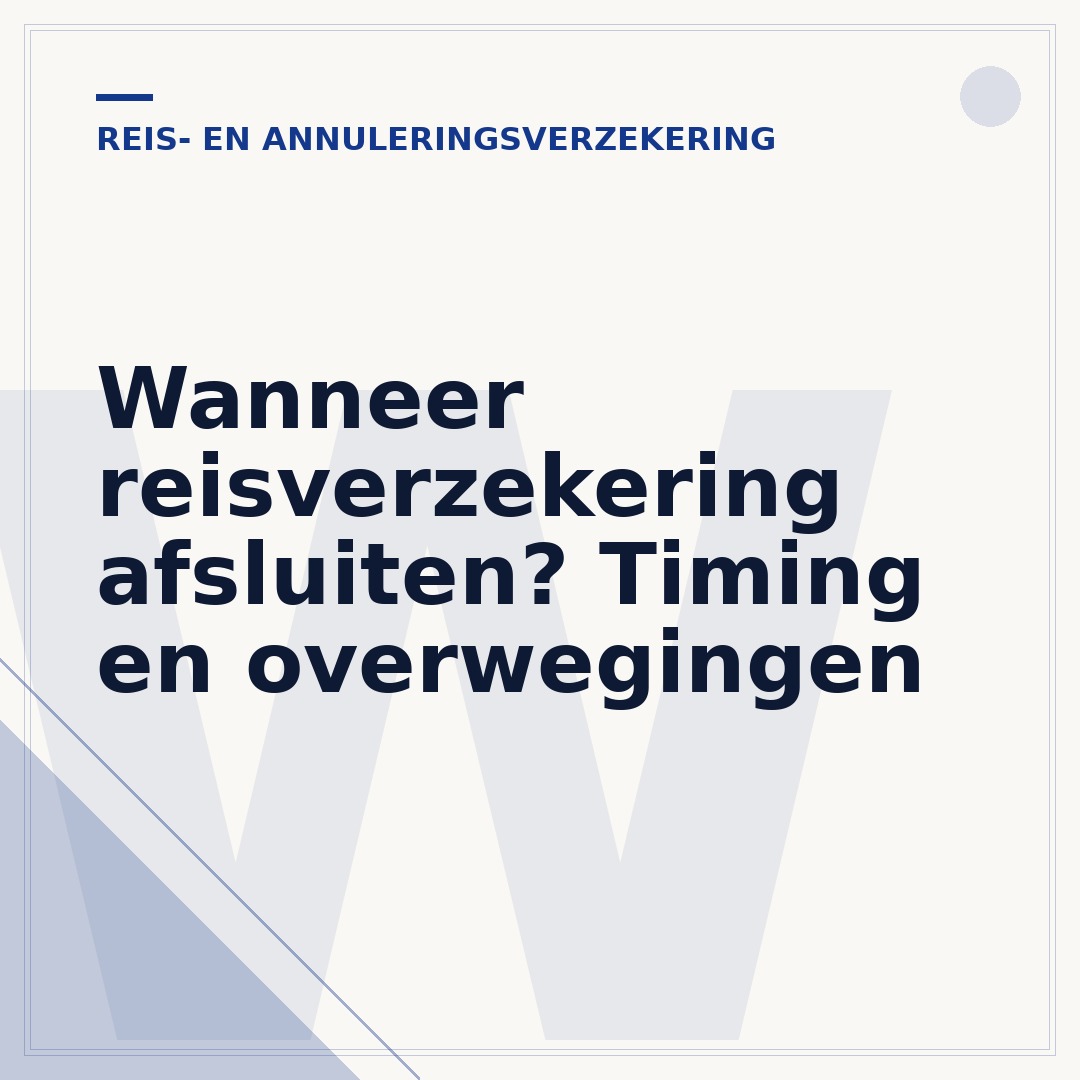 Wanneer reisverzekering afsluiten? Timing en overwegingen