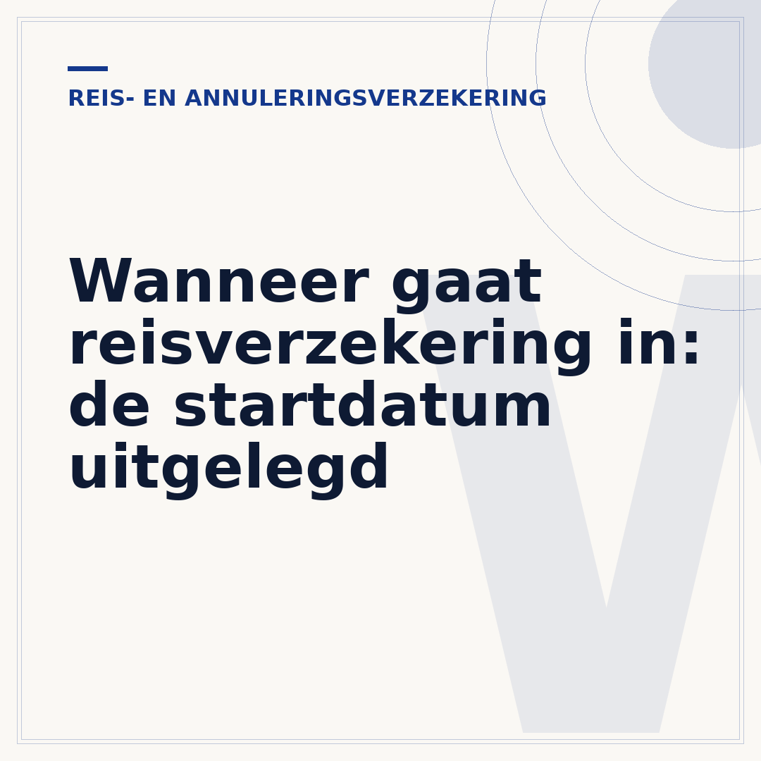 Wanneer gaat reisverzekering in: de startdatum uitgelegd