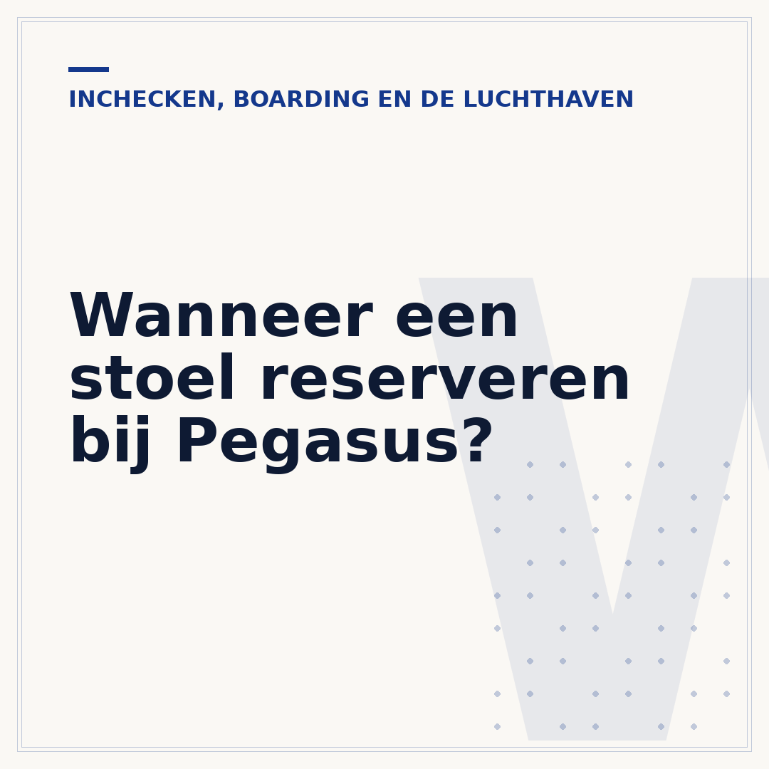 Wanneer een stoel reserveren bij Pegasus?