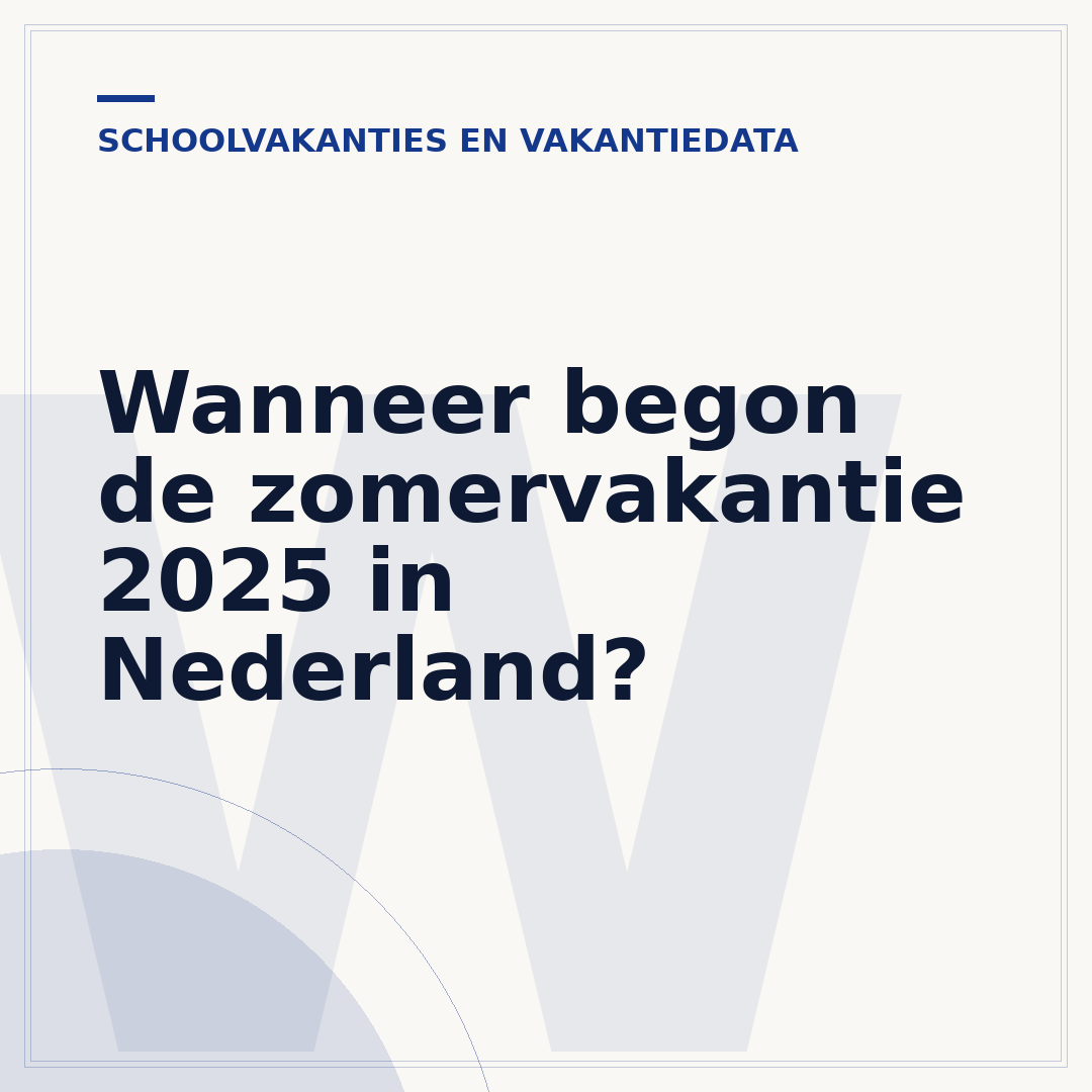 Wanneer begon de zomervakantie 2025 in Nederland?