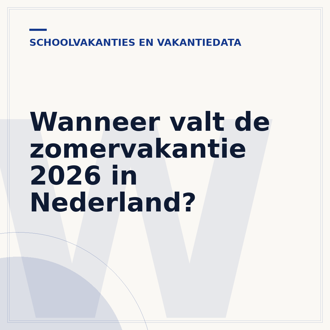Wanneer valt de zomervakantie 2026 in Nederland?